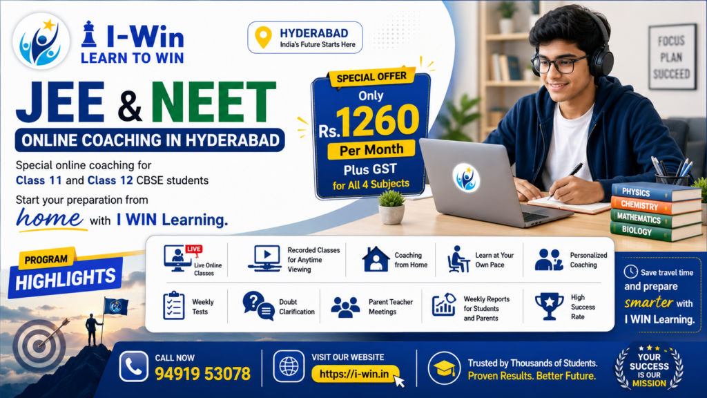 Join I WIN Learning for JEE and NEET online coaching in Hyderabad for Class 11 and Class 12 CBSE students. Live classes, recorded sessions, weekly tests, doubt clarification, portal access and weekly reports. Only Rs 1260 per month plus GST for all 4 subjects.